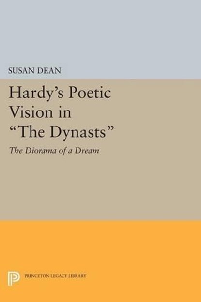 Hardy's Poetic Vision in The Dynasts, Susan Dean - Paperback - 9780691614083