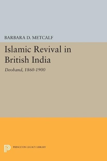 Islamic Revival in British India, Barbara D. Metcalf - Paperback - 9780691614137