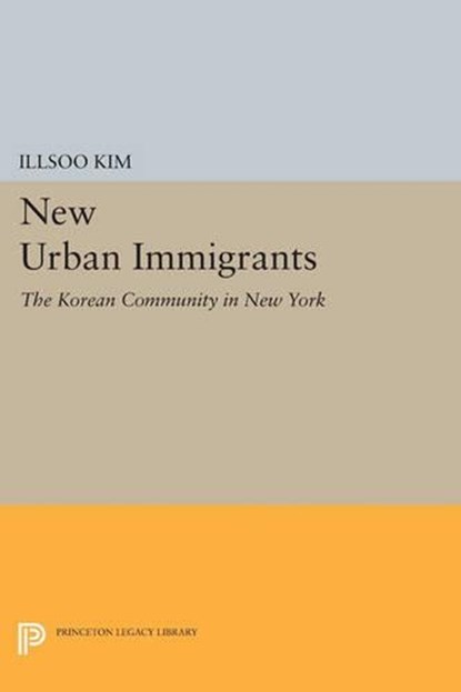 New Urban Immigrants, Illsoo Kim - Paperback - 9780691614922