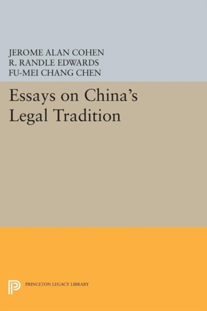 Essays on China's Legal Tradition, Jerome Alan Cohen ; Fu-mei Chang Chen ; R. Randle Edwards - Paperback - 9780691615509