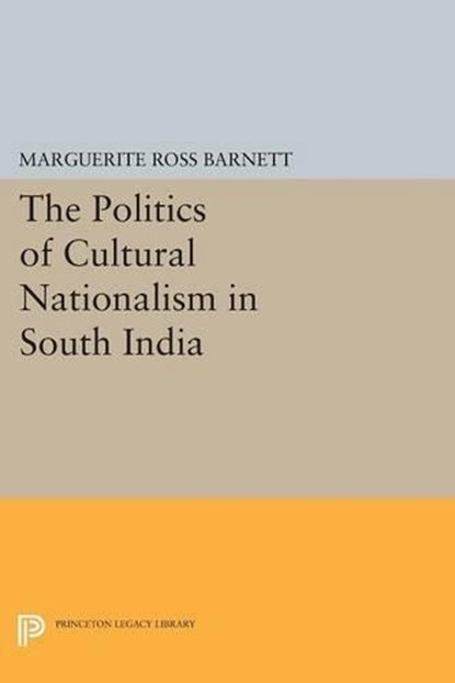 The Politics of Cultural Nationalism in South India, Marguerite Ross Barnett - Paperback - 9780691616865