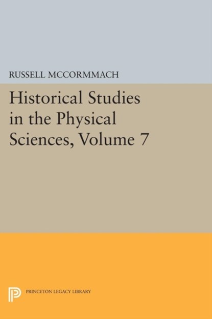 Historical Studies in the Physical Sciences, Volume 7, Russell McCormmach - Paperback - 9780691616971