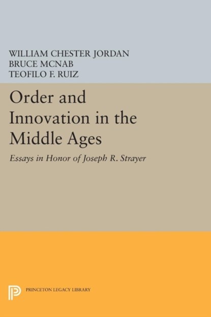 Order and Innovation in the Middle Ages, William Chester Jordan ; Bruce McNab ; Teofilo F. Ruiz - Paperback - 9780691617084