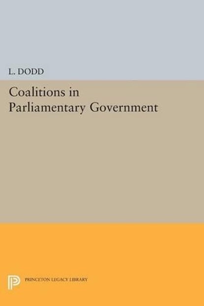 Coalitions in Parliamentary Government, L. Dodd - Paperback - 9780691617152