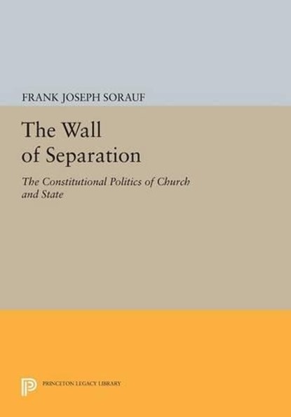 The Wall of Separation, Frank Joseph Sorauf - Paperback - 9780691617299