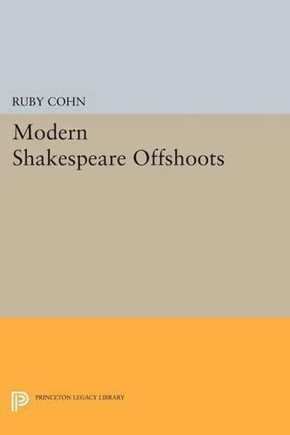 Modern Shakespeare Offshoots, Ruby Cohn - Paperback - 9780691617305