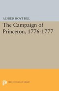 The Campaign of Princeton, 1776-1777 | Alfred Hoyt Bill | 