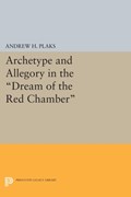 Archetype and Allegory in the Dream of the Red Chamber | Andrew H. Plaks | 