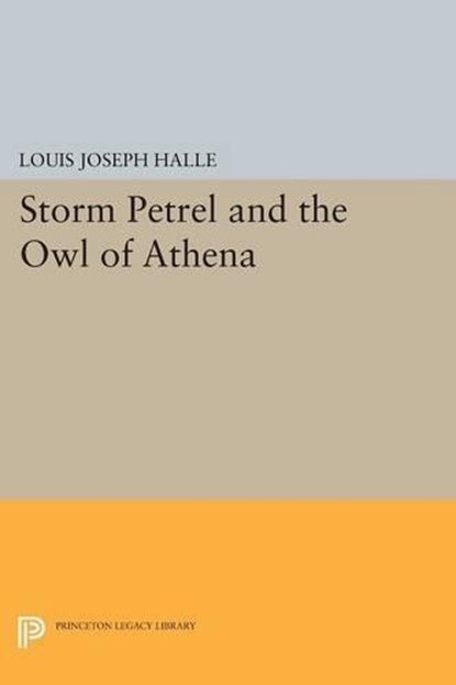 Storm Petrel and the Owl of Athena, Louis Joseph Halle - Paperback - 9780691617619