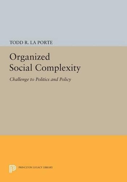 Organized Social Complexity, Todd R. La Porte - Paperback - 9780691617701