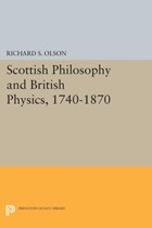 Scottish Philosophy and British Physics, 1740-1870 | Richard S. Olson | 