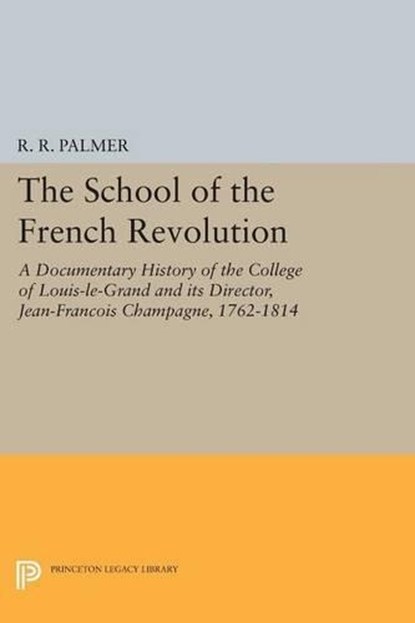 The School of the French Revolution, R. R. Palmer - Paperback - 9780691617961