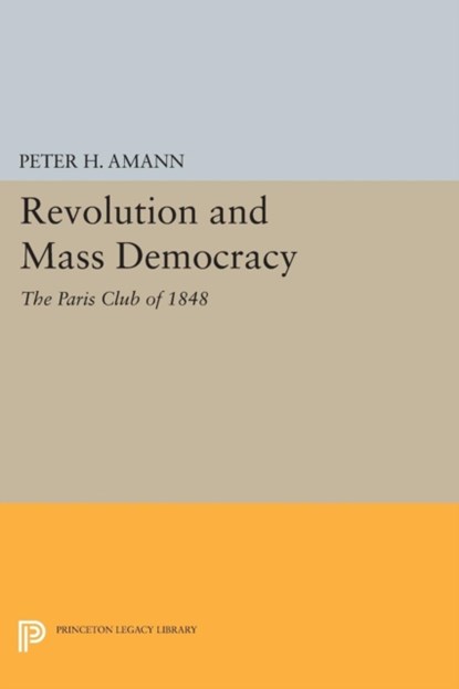 Revolution and Mass Democracy, Peter H. Amann - Paperback - 9780691618111