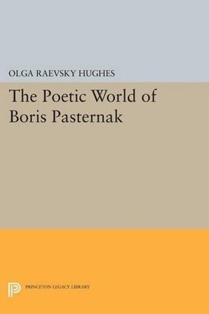 The Poetic World of Boris Pasternak, Olga Raevsky Hughes - Paperback - 9780691618258