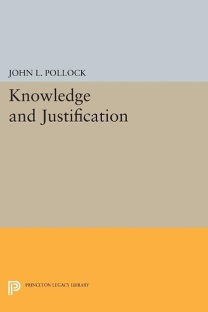 Knowledge and Justification, John L. Pollock - Paperback - 9780691618272