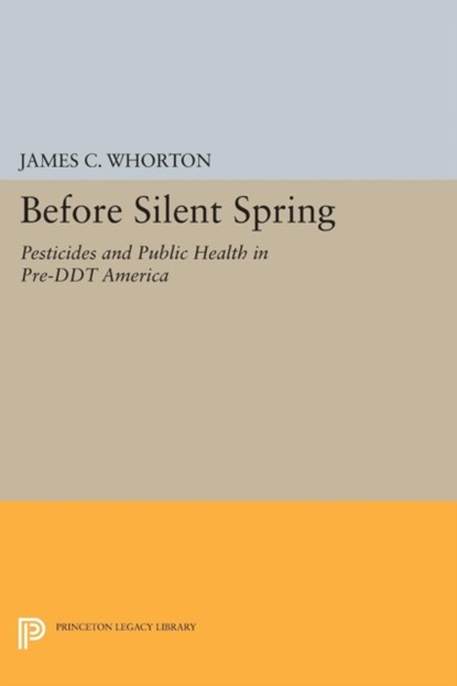 Before Silent Spring, James C. Whorton - Paperback - 9780691618296