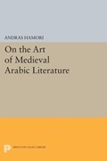 On the Art of Medieval Arabic Literature | Andras Hamori | 