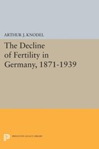 The Decline of Fertility in Germany, 1871-1939 | Arthur J. Knodel | 