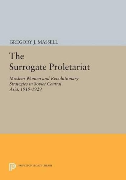 The Surrogate Proletariat, Gregory J. Massell - Paperback - 9780691618487
