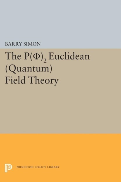 P(0)2 Euclidean (Quantum) Field Theory, Barry Simon - Paperback - 9780691618494