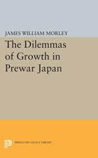The Dilemmas of Growth in Prewar Japan | James William Morley | 