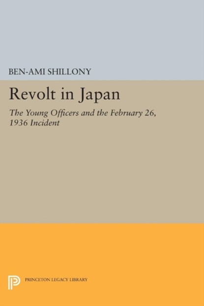 Revolt in Japan, Ben-Ami Shillony - Paperback - 9780691619040