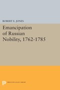 Emancipation of Russian Nobility, 1762-1785 | Robert E. Jones | 