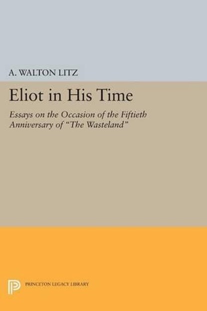 Eliot in His Time, A. Walton Litz - Paperback - 9780691619156