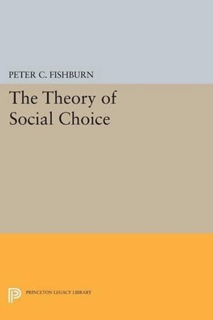 The Theory of Social Choice, Peter C. Fishburn - Paperback - 9780691619194