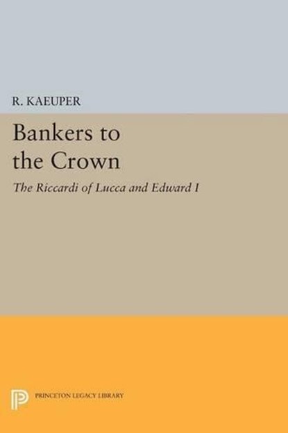 Bankers to the Crown, R. Kaeuper - Paperback - 9780691619316