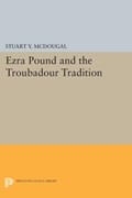 Ezra Pound and the Troubadour Tradition | Stuart Y. McDougal | 