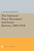 The American Peace Movement and Social Reform, 1889-1918 | C. Roland Marchand | 