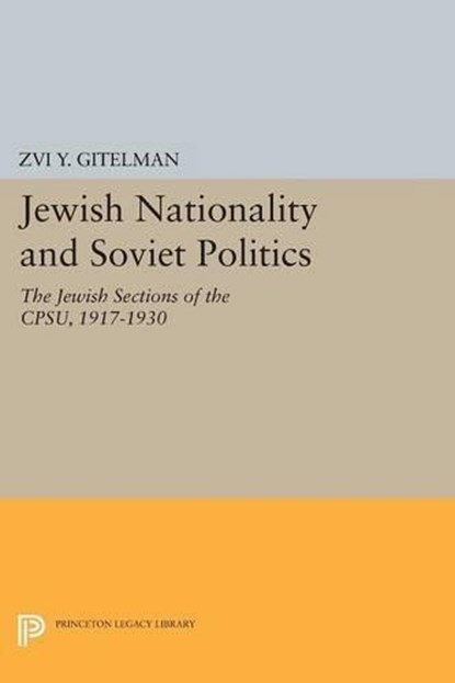 Jewish Nationality and Soviet Politics, Zvi Gitelman - Paperback - 9780691619484