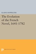 The Evolution of the French Novel, 1641-1782 | Elaine Showalter | 