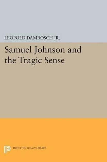 Samuel Johnson and the Tragic Sense, Leopold Damrosch - Paperback - 9780691619590