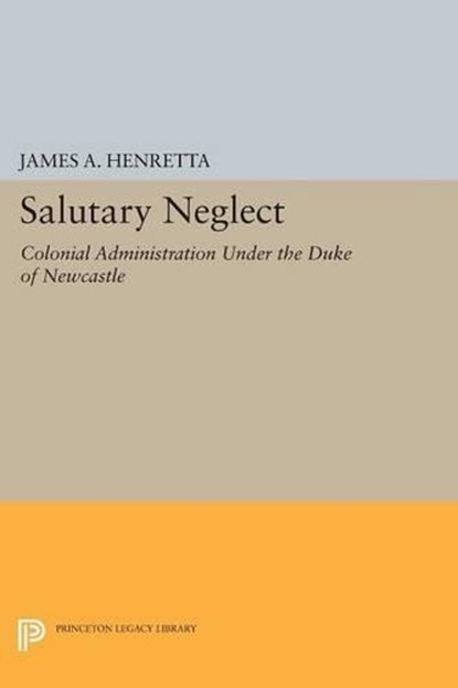 Salutary Neglect, James A. Henretta - Paperback - 9780691619880