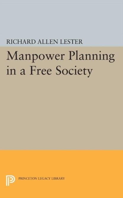 Manpower Planning in a Free Society, Richard Allen Lester - Paperback - 9780691619958