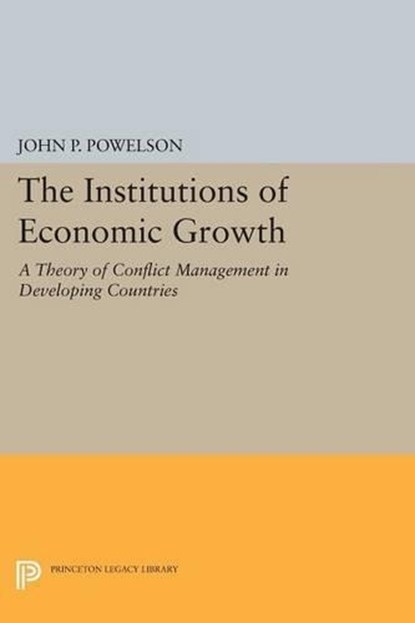 The Institutions of Economic Growth, John P. Powelson - Paperback - 9780691620039