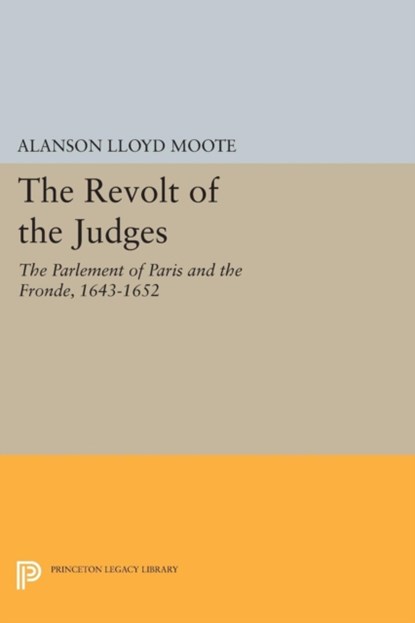 The Revolt of the Judges, Alanson Lloyd Moote - Paperback - 9780691620107