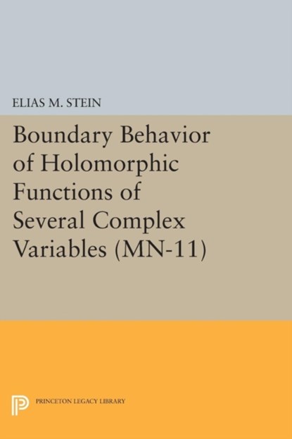 Boundary Behavior of Holomorphic Functions of Several Complex Variables. (MN-11), Elias M. Stein - Paperback - 9780691620114
