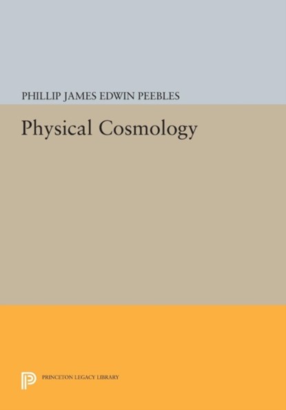 Physical Cosmology, P. J. E. Peebles - Paperback - 9780691620138