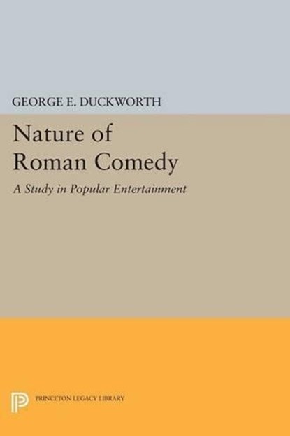 Nature of Roman Comedy, George E. Duckworth - Paperback - 9780691620282