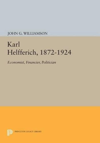 Karl Helfferich, 1872-1924, John G. Williamson - Paperback - 9780691620374
