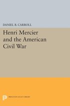 Henri Mercier and the American Civil War | Daniel B. Carroll | 