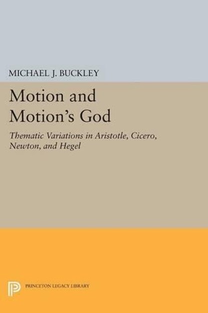 Motion and Motion's God, Michael J. Buckley - Paperback - 9780691620435