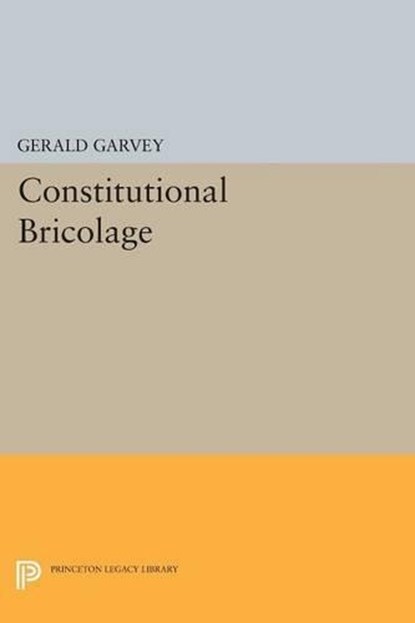 Constitutional Bricolage, Gerald Garvey - Paperback - 9780691620442