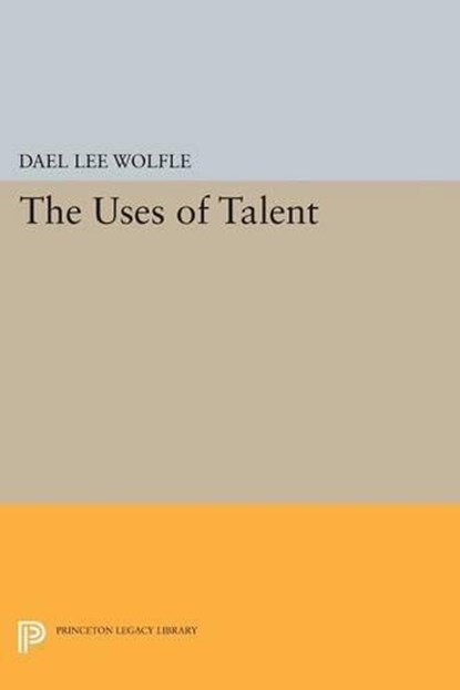 The Uses of Talent, Dael Lee Wolfle - Paperback - 9780691620497