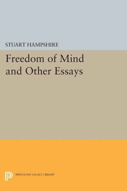 Freedom of Mind and Other Essays, Stuart Hampshire - Paperback - 9780691620503