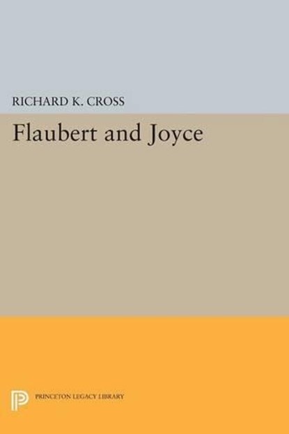 Flaubert and Joyce, Richard K. Cross - Paperback - 9780691620541