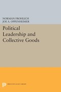 Political Leadership and Collective Goods | Frohlich, Norman ; Oppenheimer, Joe A. | 